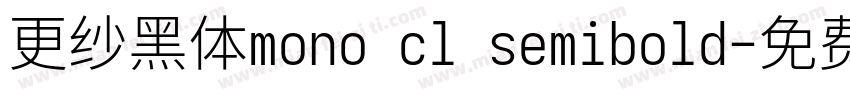 更纱黑体mono cl semibold字体转换